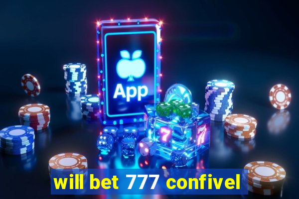 will bet 777 confivel